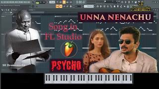 Unna Nenachu song in FL Studio | Ilaiyaraaja | Mysskin | Udhayanithi Stalin | SK Dreamworks