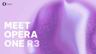 Meet Opera One R3 browser