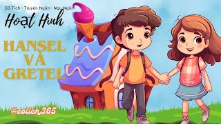 Truyện cổ tích : Hansel và Gretel I @cotich@cotich365