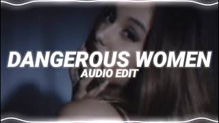 dangerous women - ariana grande [edit audio]