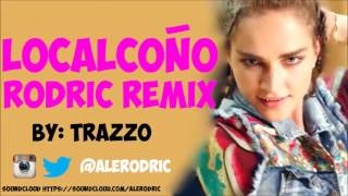 Localcoño (RodriC EDM Remix ) by Trazzto