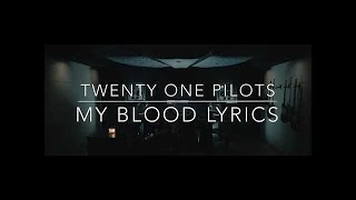 Twenty One Pilots - My Blood Lyrics