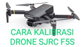 BEGINI CARA KALIBRASI DRONE SJRC F5S PRO PLUS