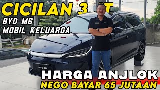 GAK CARI UNTUNG ‼️ BYD M6 CICILAN 3 JUTAAN KREDIT MOBIL KELUARGA NEGO HAMPIR 100 JUTAAN