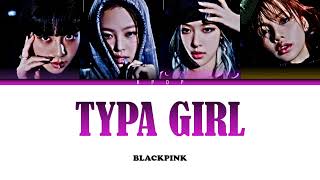 Blackpink '블랙핑크' - ‘Typa girl’ (타이파 걸) Lyrics [Color Coded_Rom_Han_Eng]