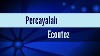 Percayalah - Ecoutez ( Lirik)