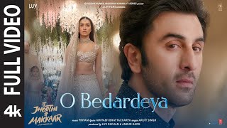 O Bedardeya (Full Video) Tu Jhoothi Main Makkaar | Ranbir, Shraddha | Pritam,Arijit Singh, Amitabh B