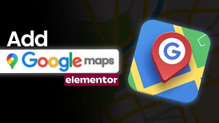 How to Add Google Maps on WordPress with Elementor | 2026 Tutorial