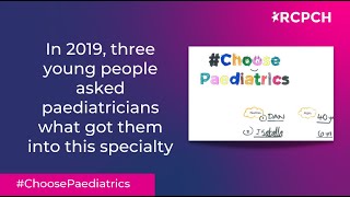 #ChoosePaediatrics - Three young people ask paediatricians what got them into this specialty