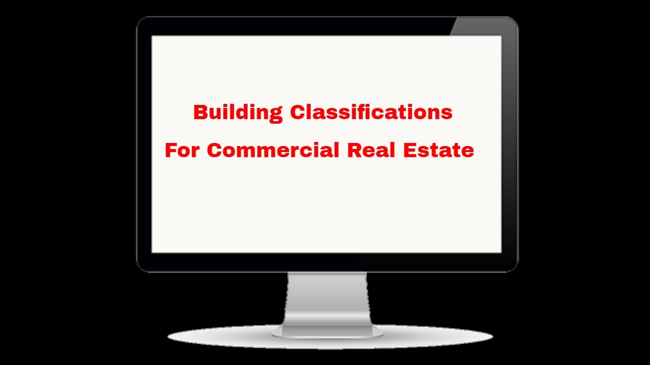 Building Classifications For Commercial Real Estate - YouTube