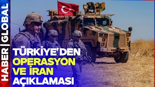 Türkiye'den Son Dakika Operasyon ve İran Açıklaması!