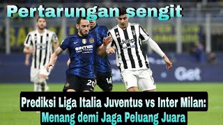 🔴Pertarungan sengit || Prediksi Liga Italia Juventus vs Inter Milan: Menang demi Jaga Peluang Juara❓