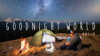 Goodnight World 🌌 - An Indie/Folk/Chill Sleeping Playlist | Vol. 2