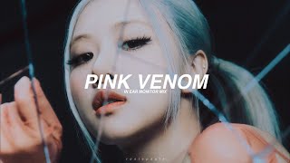 blackpink - pink venom | in ear monitor mix | use earphones