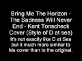 Bring Me The Horizon - The Sadness Will Never End - Kent Tonscheck Cover (D at Sea style)