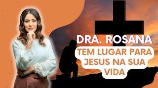 Há Vagas na Sua Hospedaria? Uma Pregação Que Vai Tocar Seu Coração | Dra Rosana Alves