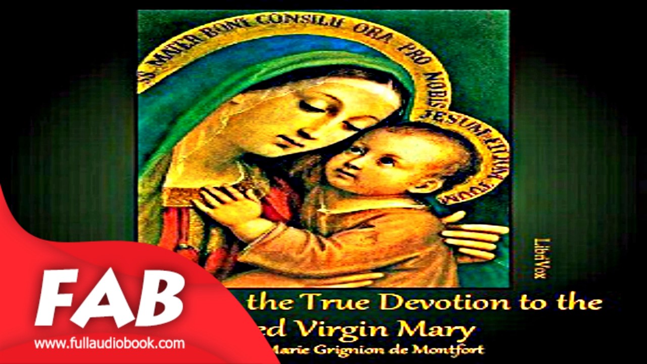 A Treatise On The True Devotion To The Blessed Virgin Full Audiobook By ...