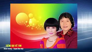 Ca cổ: Tiếng gọi về tim - Minh Vương & Thanh Kim Huệ - Soạn giả: Hải Đăng