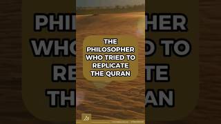 The Philosopher Who Tried To Replicate The Quran #shorts #islam #quran #allah