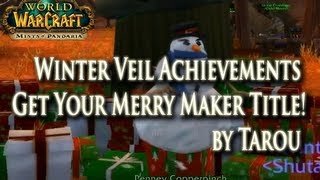 How to: Winter Veil - Christmas Holiday Achievements (Merrymaker Title) Tutorial! Re-Release