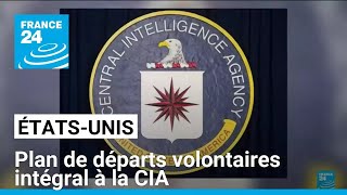 États-Unis : plan de départs volontaires intégral à la CIA • FRANCE 24