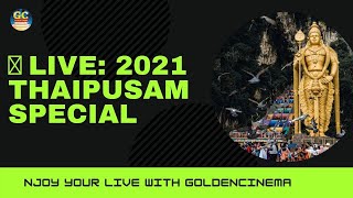 🔴Live: 2021 Thaipusam Special | GoldenCinema