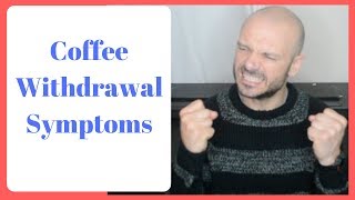 coffee withdrawal symptoms - how long