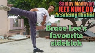 The side step of Bruce Lee's most favorite kick. ब्रूस ली की सबसे विश्वसनीय किक