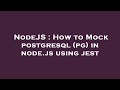 NodeJS : How to Mock postgresql (pg) in node.js using jest
