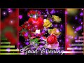 Wishes for you@4# good evening video status with beautiful hindi song 💘💘💘