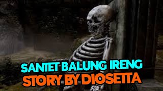 SANTET BALUNG IRENG STORY BY DIOSETTA