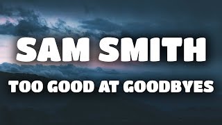 Sam Smith - Too Good At Goodbyes (Lyrics / Lyric Video) (Galantis Remix)