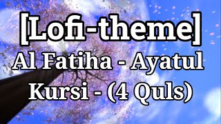 [Lofi-theme] Al Fatiha | Ayatul Kursi | 4 Quls A very beautiful Recitation