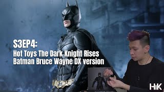 S3EP4: Hot Toys The Dark Knight Rises Batman Bruce Wayne DX version