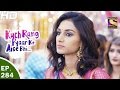 Kuch Rang Pyar Ke Aise Bhi - कुछ रंग प्यार के ऐसे भी - Ep 284 - 31st Mar, 2017