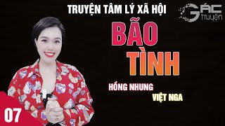 SIÊU PHẨM: BÃO TÌNH - [TẬP 7] - NGHE 5 PHÚT NGỦ NGON