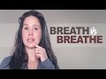 Breath vs. Breathe – Pronunciation and Grammar