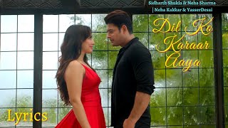 Dil Ko Karaar Aaya Song Lyrics | Sidharth Shukla & Neha Sharma | Neha Kakkar & Yasser Desai