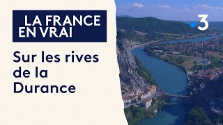 Voyage le long de la Durance, qui a façonné les paysages des Alpes à la Provence