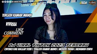 DJ VIRAL TIKTOK 2023 TERBARU CINTAKU KAU ANGGAP DEBU | TRAGEDI KAMAR MANDI | MERAYU TUHAN | MENAWAN