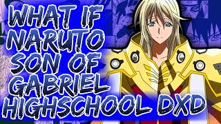 What If Naruto Son Of Gabriel Highschool DxD || Part-1 ||