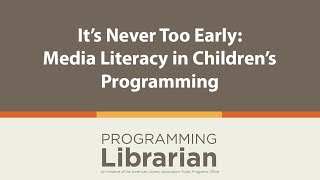 It's Never Too Early: Media Literacy in Children’s Programming