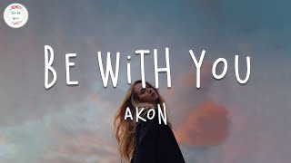 Download Mp3 Akon - Be With You (Lyric Video) | And no one knows why I'm into you