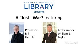 "A 'Just' War?" with Ambassador William Taylor and Professor Bill Gentile
