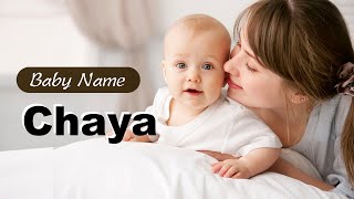 Chaya - Girl Baby Name Meaning, Origin and Popularity