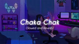 Chaka Chak ( Slowed + Reverb ) ♫