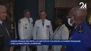 GABON FRANCE SÉCURITÉ   LE CHEF D'ÉTAT MAJOR DE LA MARINE FRANÇAISE CHEZ LE MINISTRE DE LA DÉFE