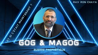 Guerre prophétique de GOG & MAGOG : Et si c'était MAINTENANT ? Rav Ron Chaya