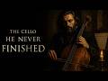 The Cello He Never Finished [No Ads] — Dark Neoclassical Cello