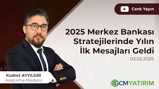 2025 Merkez Bankası Stratejilerinde Yılın İlk Mesajları Geldi | Kudret AYYILDIR